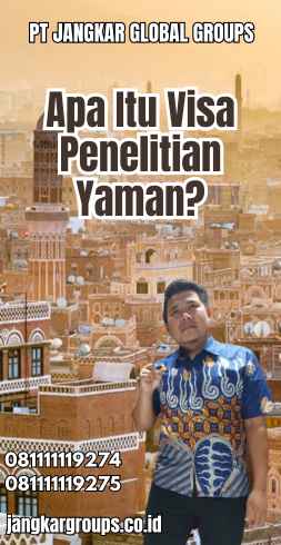 Apa Itu Visa Penelitian Yaman?