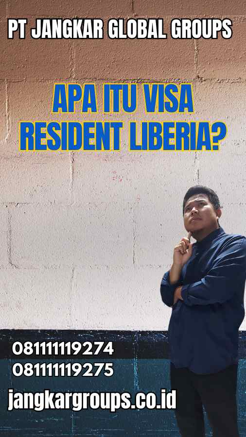 Apa Itu Visa Resident Liberia?