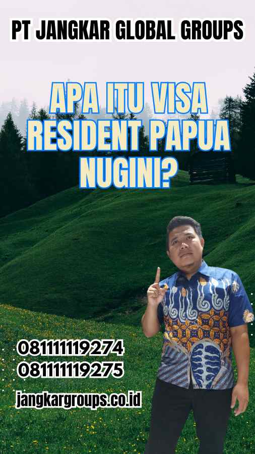 Apa Itu Visa Resident Papua Nugini?