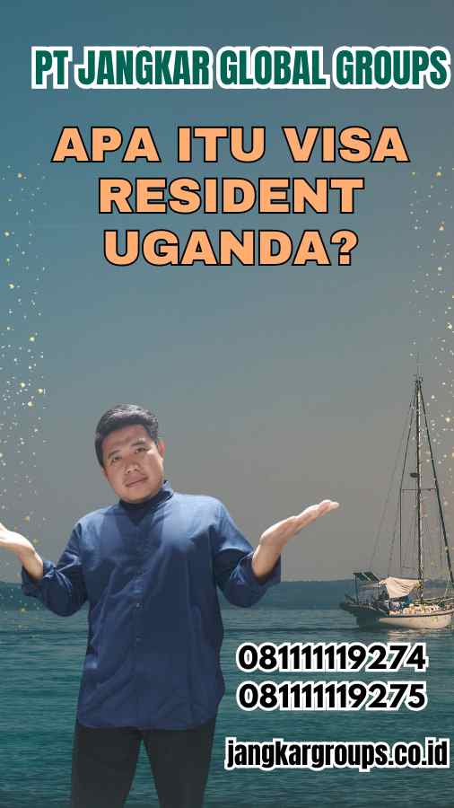 Apa Itu Visa Resident Uganda?