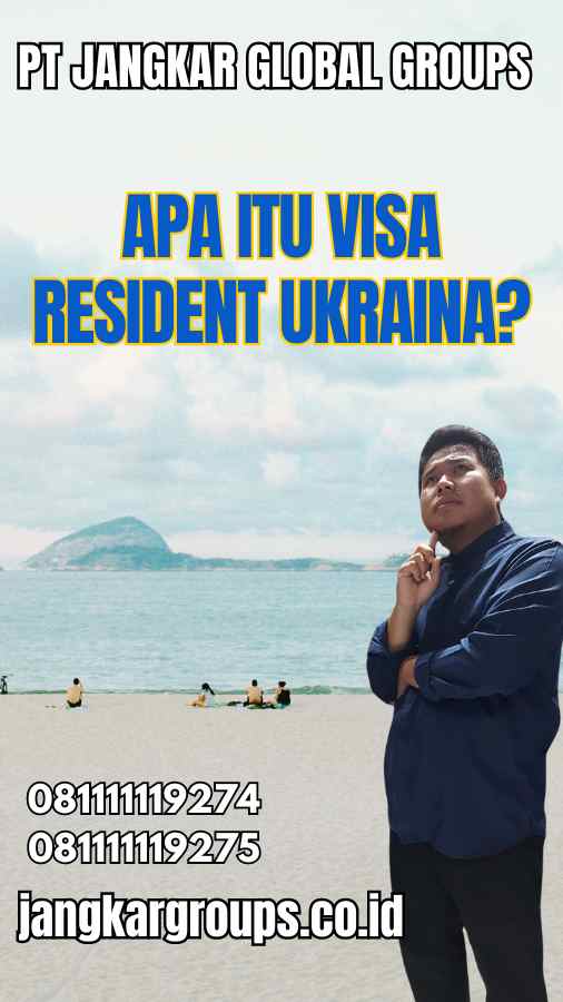 Apa Itu Visa Resident Ukraina?