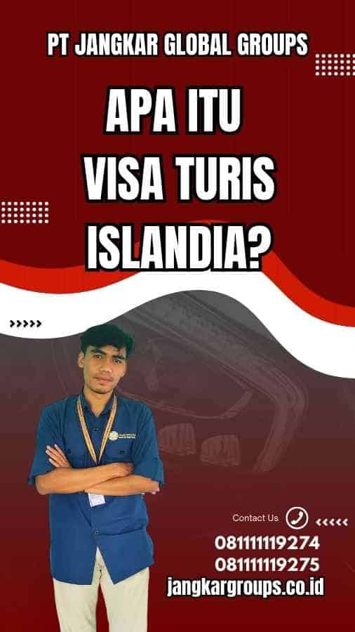 Apa Itu Visa Turis Islandia?