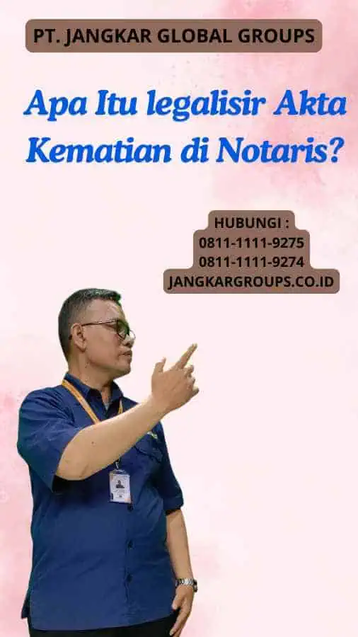 Apa Itu legalisir Akta Kematian di Notaris