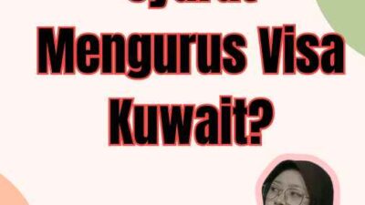 Apa Saja Syarat Mengurus Visa Kuwait?