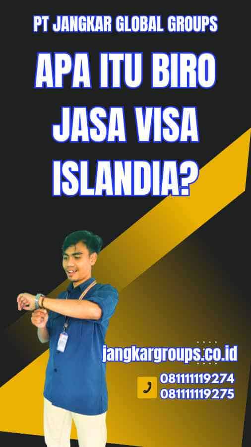 Apa itu Biro Jasa Visa Islandia?