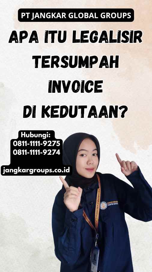 Apa itu Legalisir Tersumpah Invoice di Kedutaan