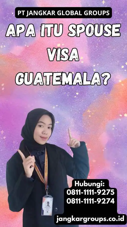 Apa itu Spouse Visa Guatemala