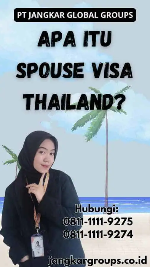 Apa itu Spouse Visa Thailand