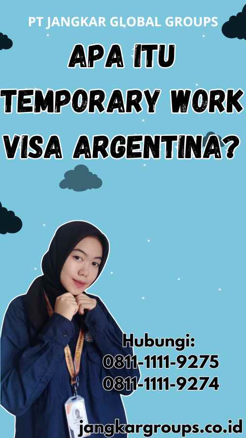 Apa itu Temporary Work Visa Argentina