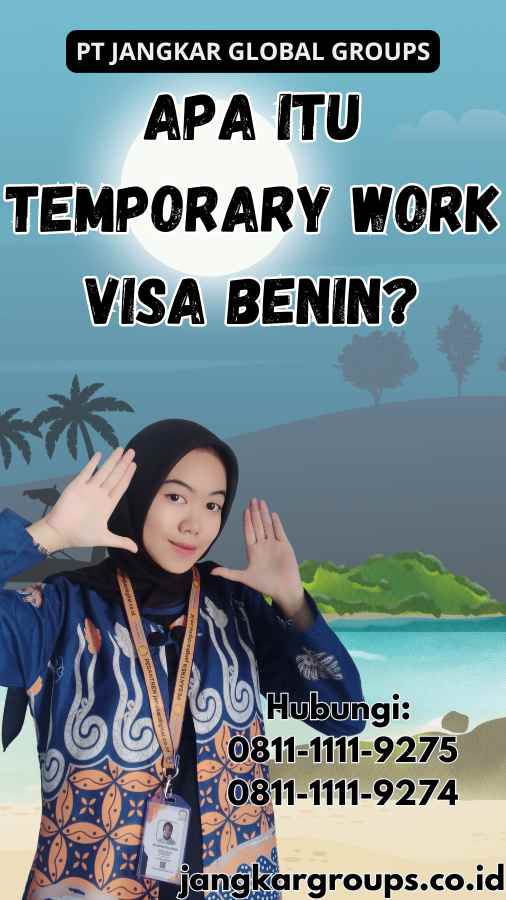 Apa itu Temporary Work Visa Benin