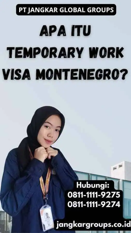 Apa itu Temporary Work Visa Montenegro