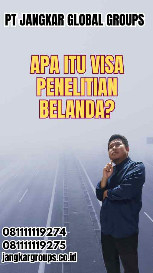 Apa itu Visa Penelitian Belanda?