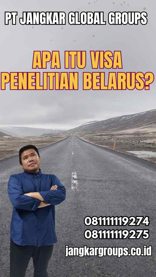 Apa itu Visa Penelitian Belarus?