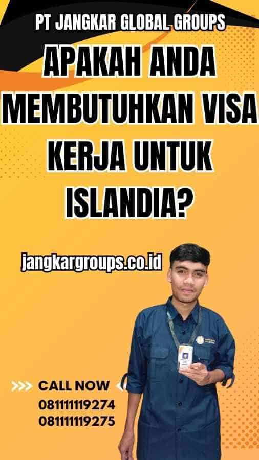 Apakah Anda Membutuhkan Visa Kerja untuk Islandia?