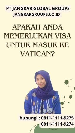 Apakah Anda Memerlukan Visa untuk Masuk ke Vatican