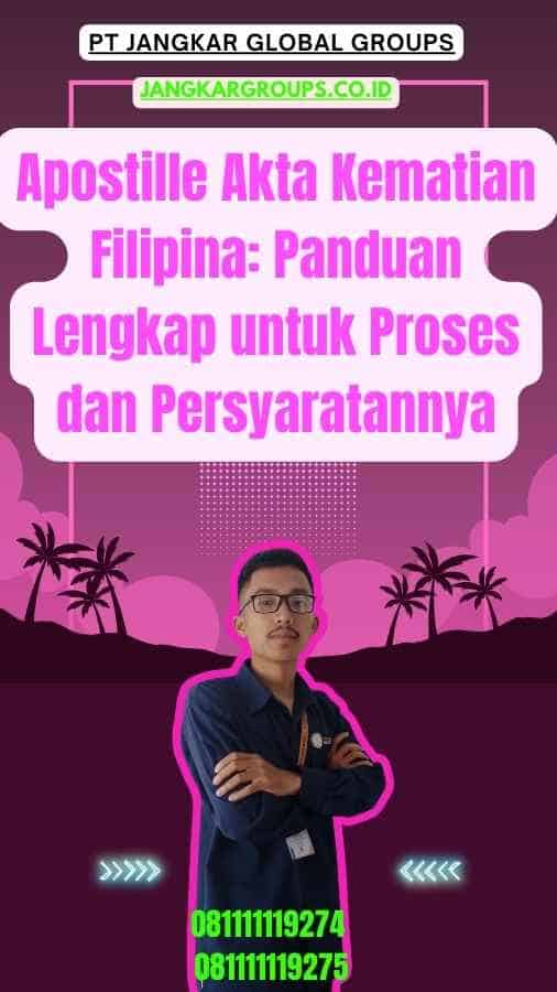 Apostille Akta Kematian Filipina Panduan Lengkap untuk Proses dan Persyaratannya