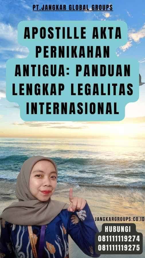 Apostille Akta Pernikahan Antigua Panduan Lengkap Legalitas Internasional