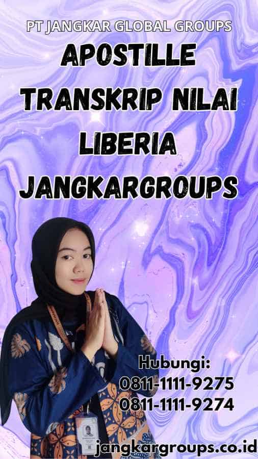 Apostille Transkrip Nilai Liberia Jangkargroups