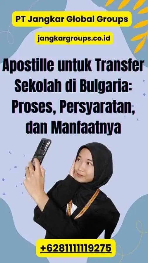 Apostille untuk Transfer Sekolah di Bulgaria: Proses, Persyaratan, dan Manfaatnya