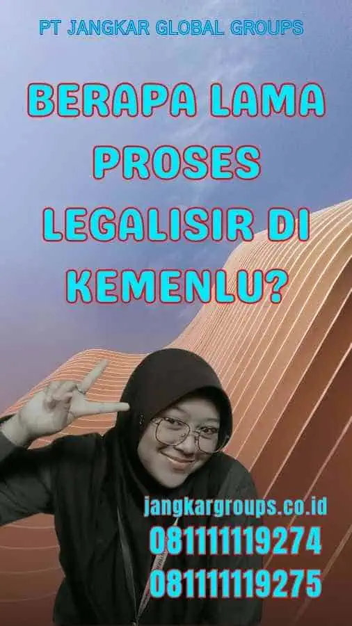 Berapa Lama Proses Legalisir Di Kemenlu?