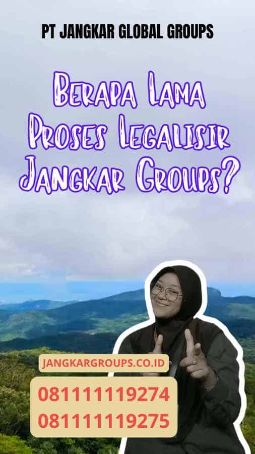 Berapa Lama Proses Legalisir Jangkar Groups?