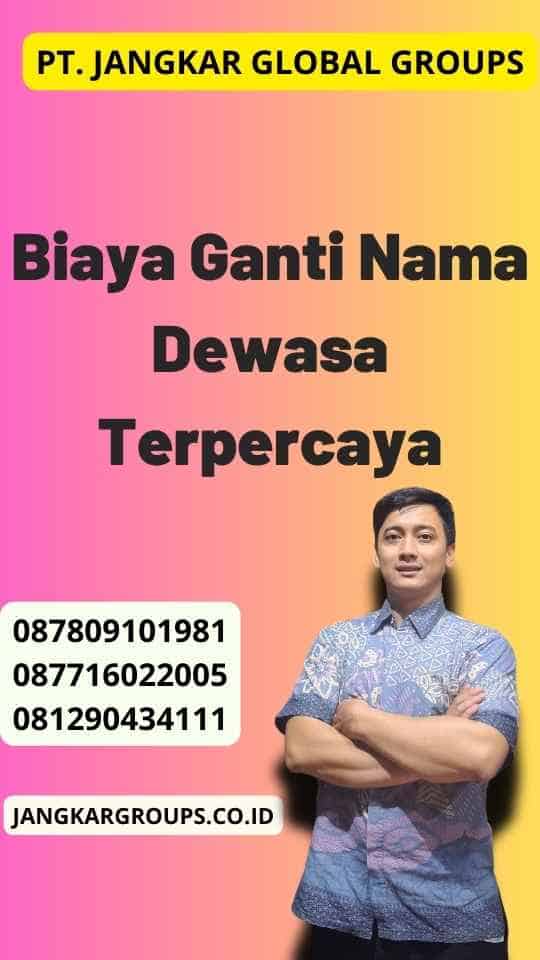 Biaya Ganti Nama Dewasa Terpercaya