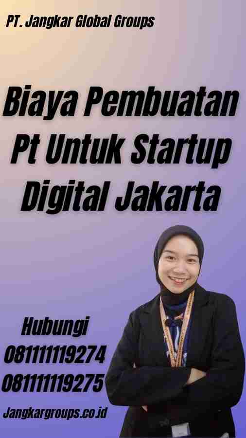 Biaya Pembuatan Pt Untuk Startup Digital Jakarta