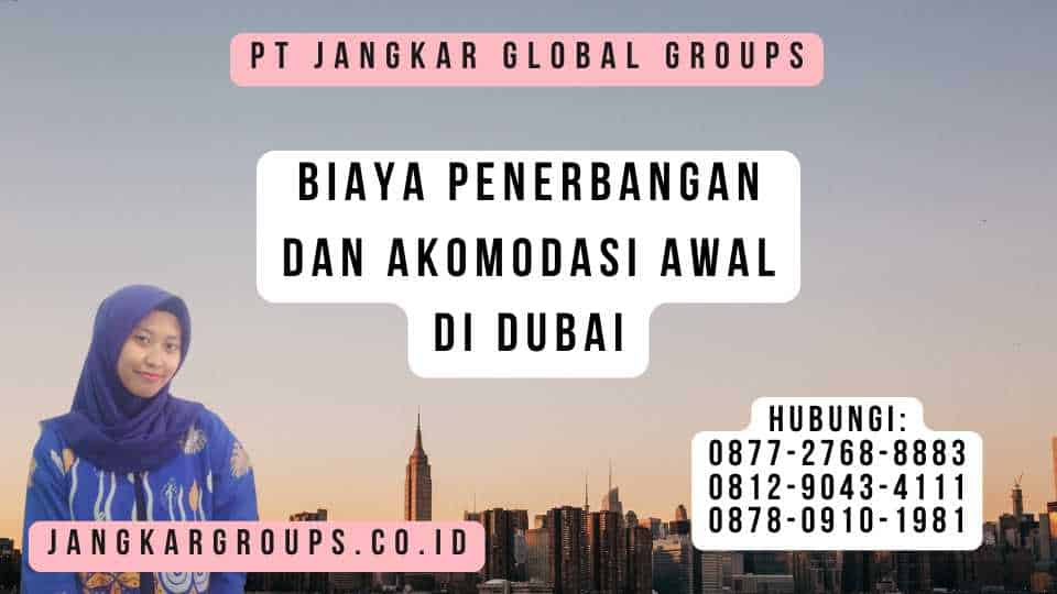 Biaya Penerbangan Dan Akomodasi Awal Di Dubai