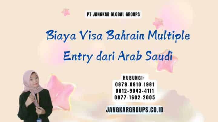 Biaya Visa Bahrain Multiple Entry dari Arab Saudi