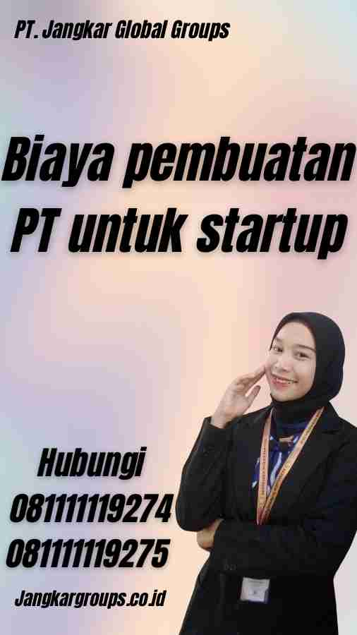 Biaya pembuatan PT untuk startup - Biaya pembuatan PT untuk startup