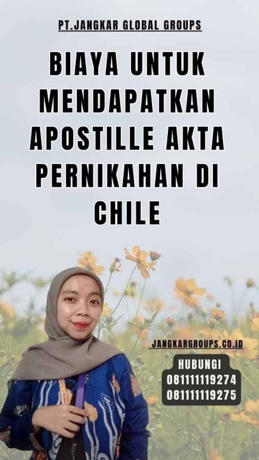 Biaya untuk Mendapatkan Apostille Akta Pernikahan di Chile