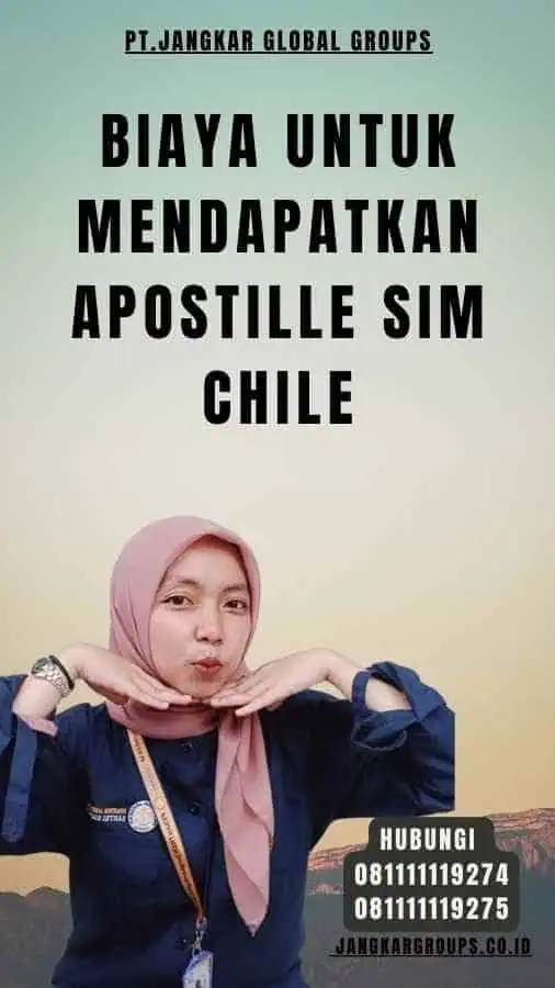 Biaya untuk Mendapatkan Apostille SIM Chile