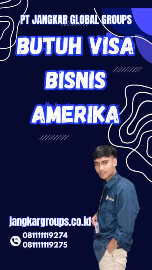 Butuh Visa Bisnis Amerika