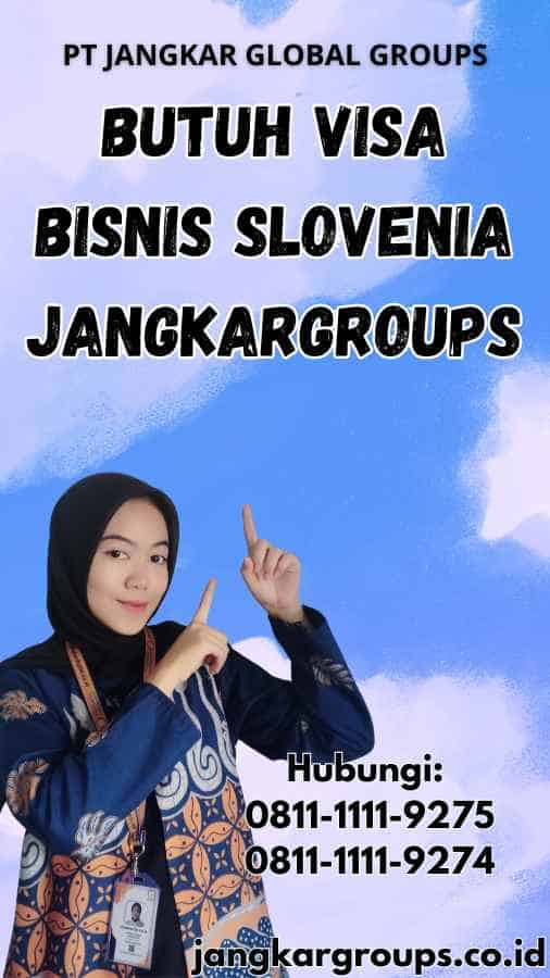 Butuh Visa Bisnis Slovenia Jangkargroups