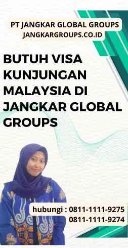 Butuh Visa Kunjungan Malaysia di Jangkar Global Groups