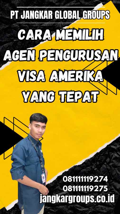 Cara Memilih Agen Pengurusan Visa Amerika yang Tepat