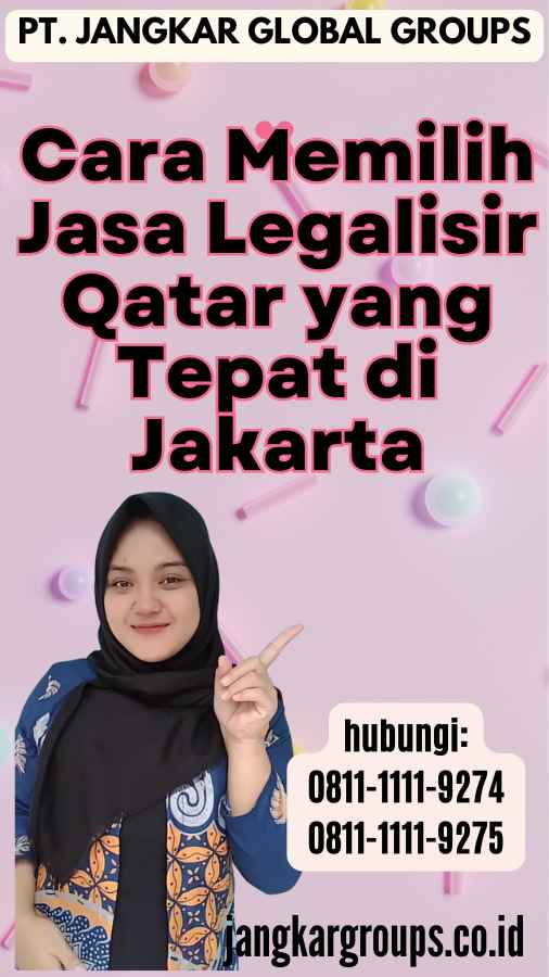 Cara Memilih Jasa Legalisir Qatar yang Tepat di Jakarta