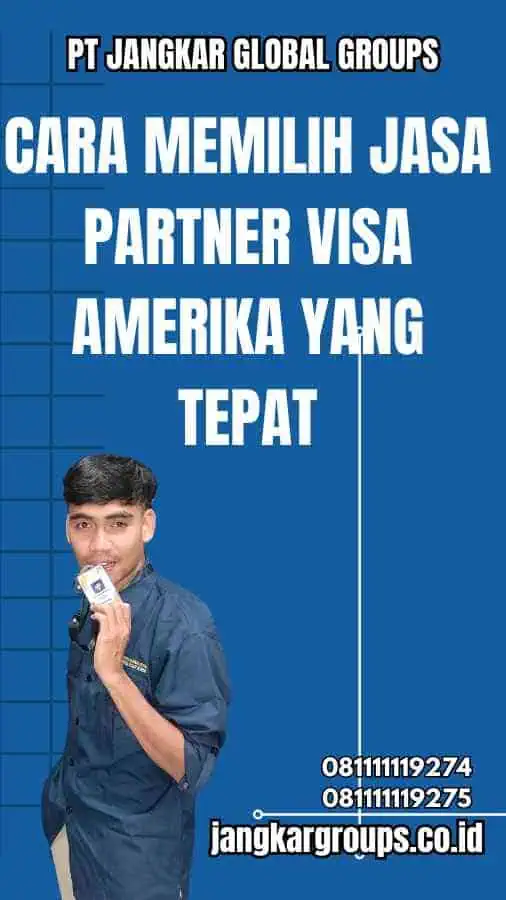 Cara Memilih Jasa Partner Visa Amerika yang Tepat