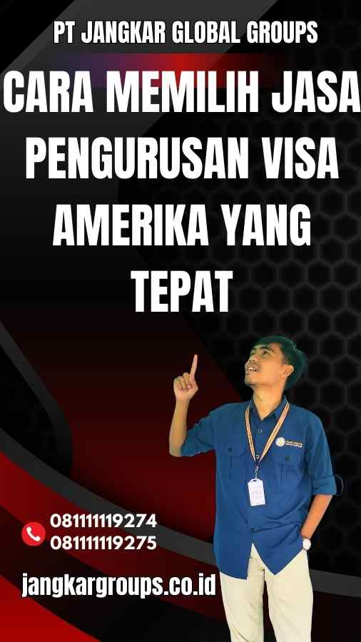 Cara Memilih Jasa Pengurusan Visa Amerika yang Tepat