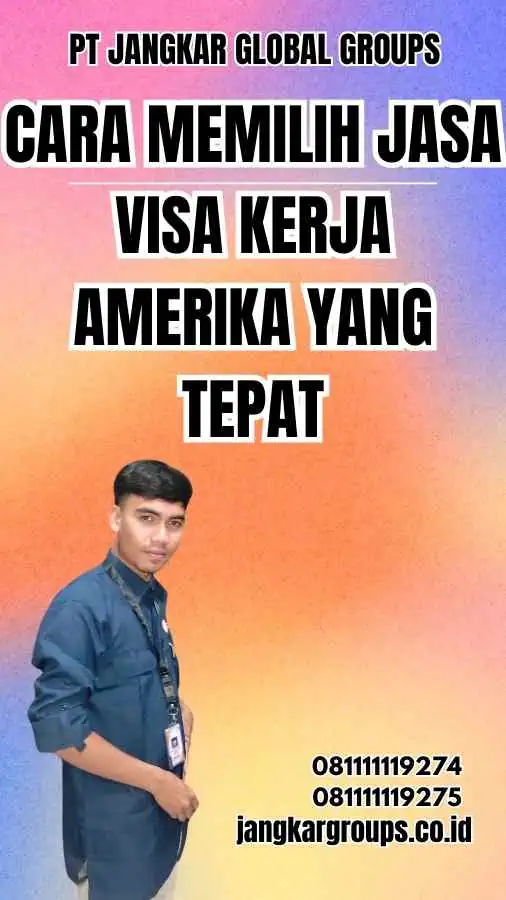 Cara Memilih Jasa Visa Kerja Amerika yang Tepat