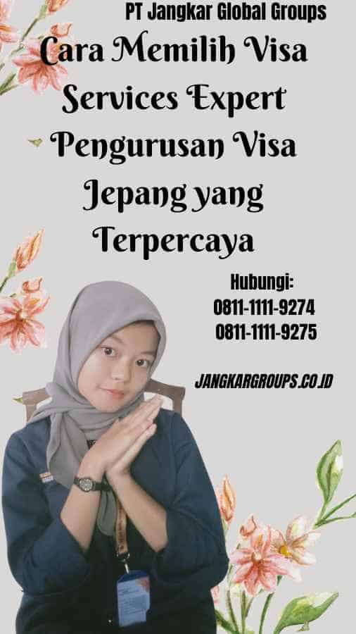 Cara Memilih Visa Services Expert Pengurusan Visa Jepang yang Terpercaya