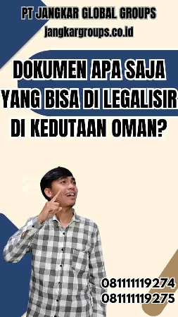 Dokumen Apa Saja yang Bisa Di Legalisir di Kedutaan Oman?