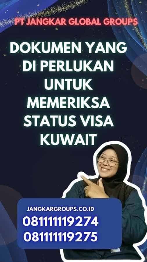 Dokumen yang Di perlukan untuk Memeriksa Status Visa kuwait