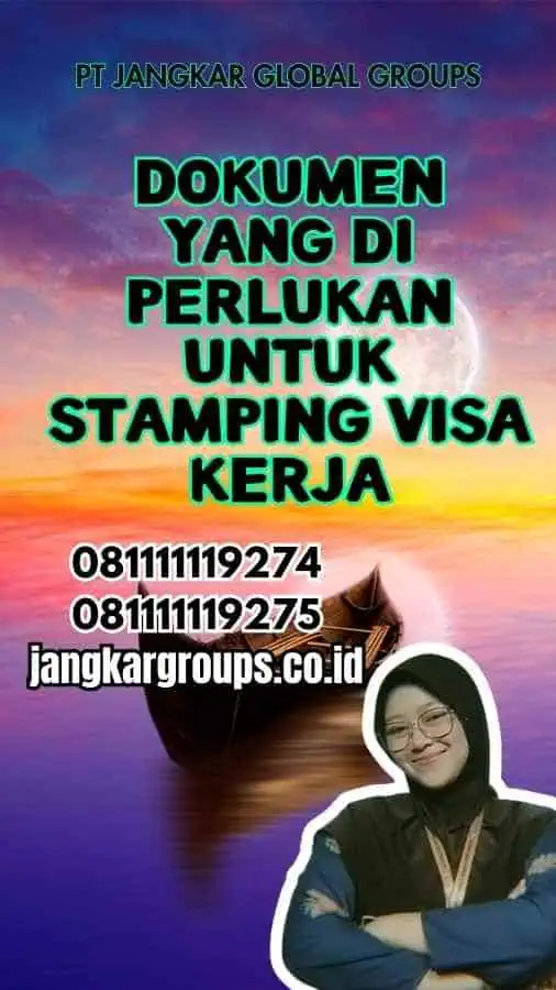 Dokumen yang Di perlukan untuk Stamping Visa Kerja