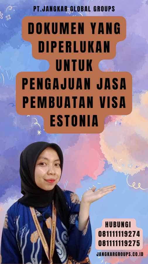 Dokumen yang Diperlukan untuk Pengajuan Jasa Pembuatan Visa Estonia