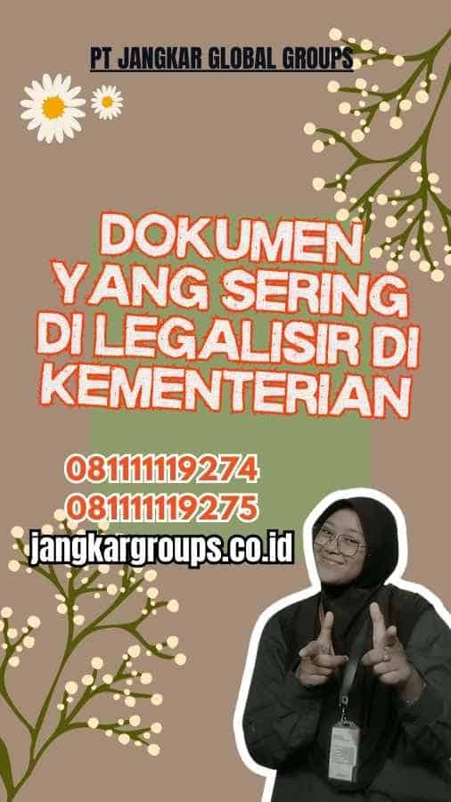 Dokumen yang Sering Di Legalisasi Dokumen di Kementrian