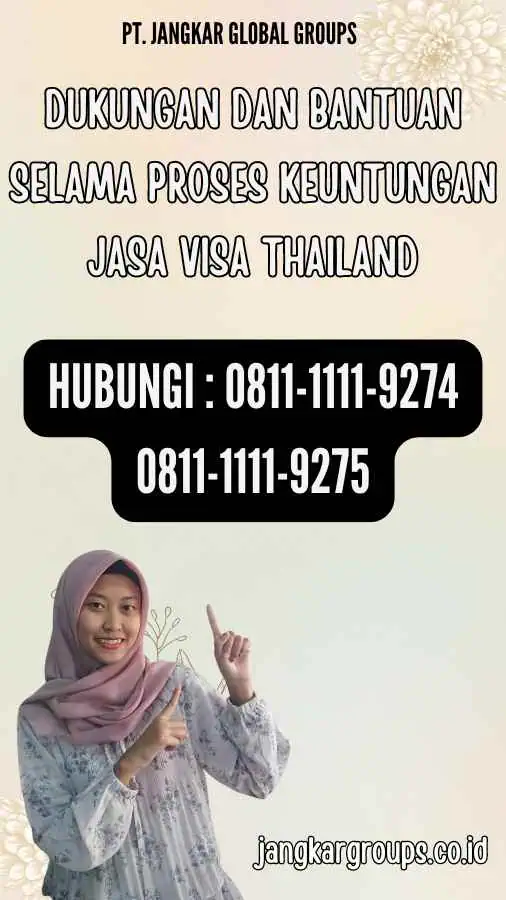 Dukungan dan Bantuan Selama Proses Keuntungan Jasa Visa Thailand