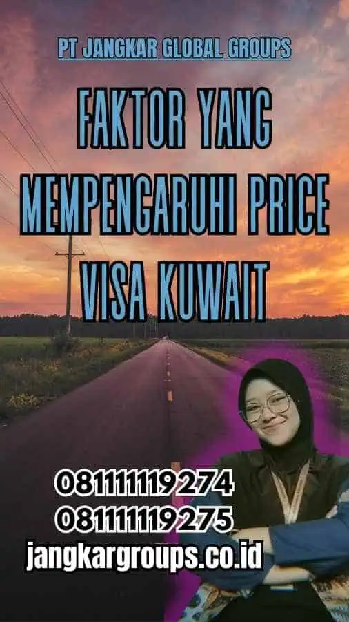 Faktor yang Mempengaruhi Price Visa Kuwait