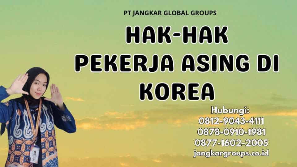 Hak-Hak Pekerja Asing Di Korea