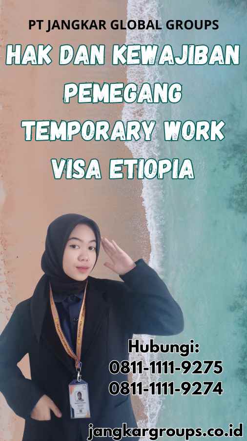 Hak dan Kewajiban Pemegang Temporary Work Visa Etiopia